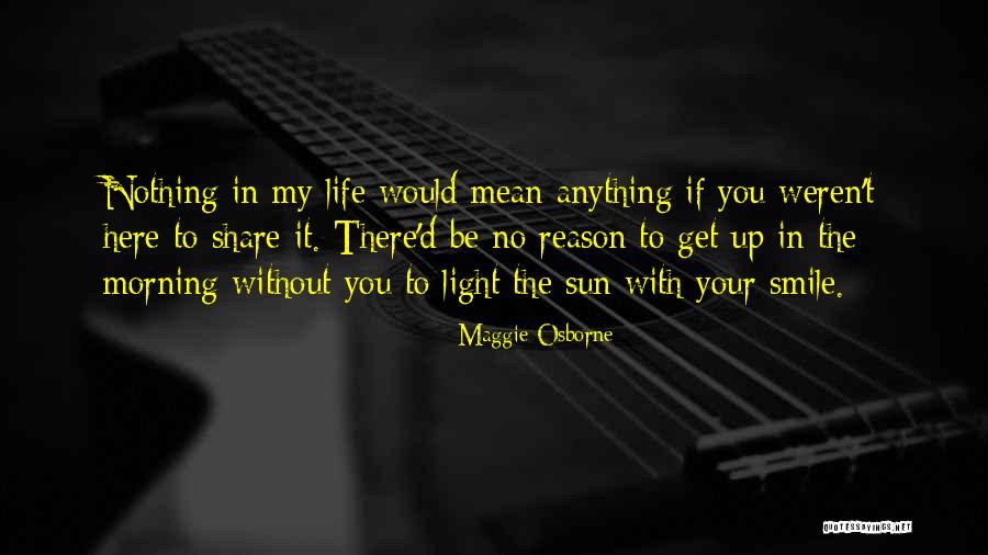 Life Nothing Without You Quotes By Maggie Osborne