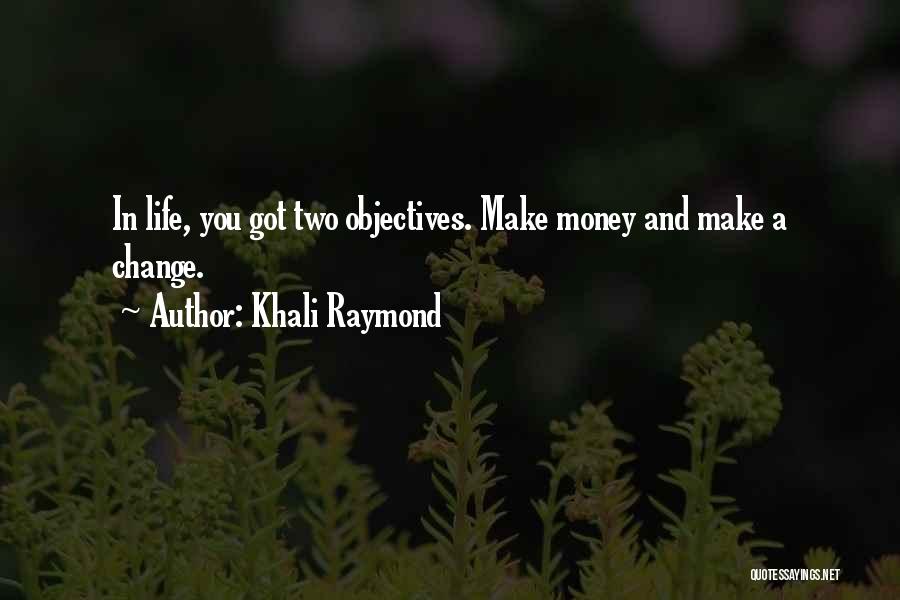 Life Objectives Quotes By Khali Raymond