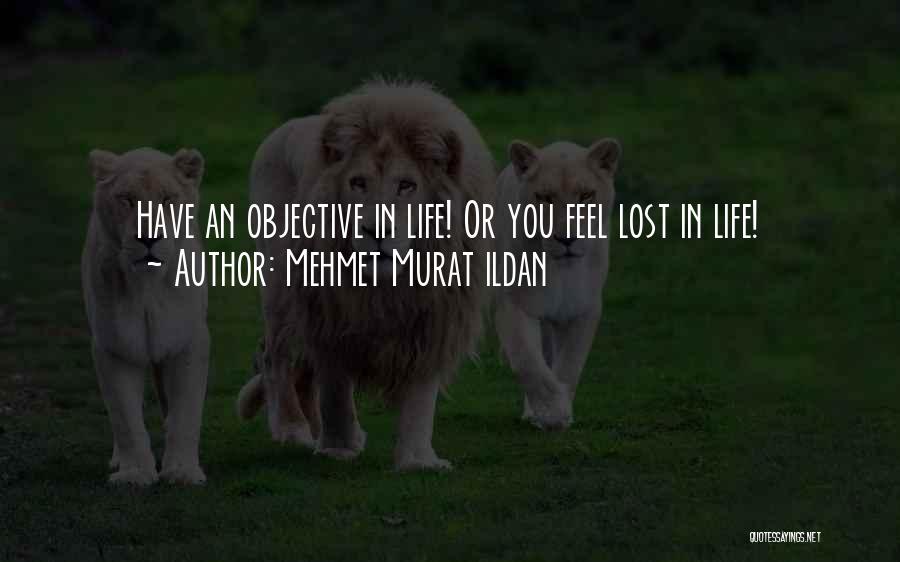 Life Objectives Quotes By Mehmet Murat Ildan