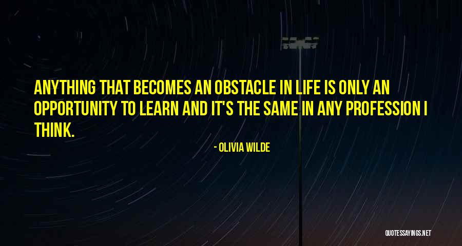 Life Obstacle Quotes By Olivia Wilde Life Obstacle Quotes By Olivia Wilde