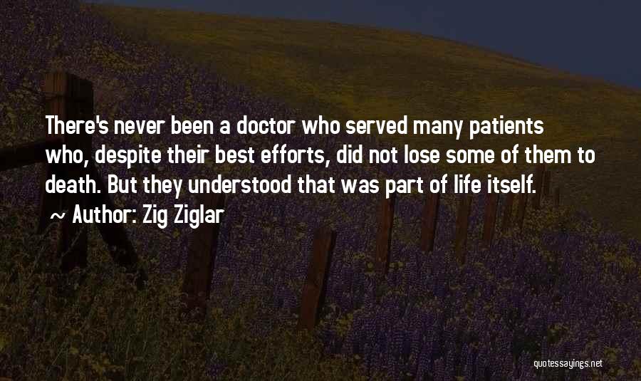 Life Of A Doctor Quotes By Zig Ziglar