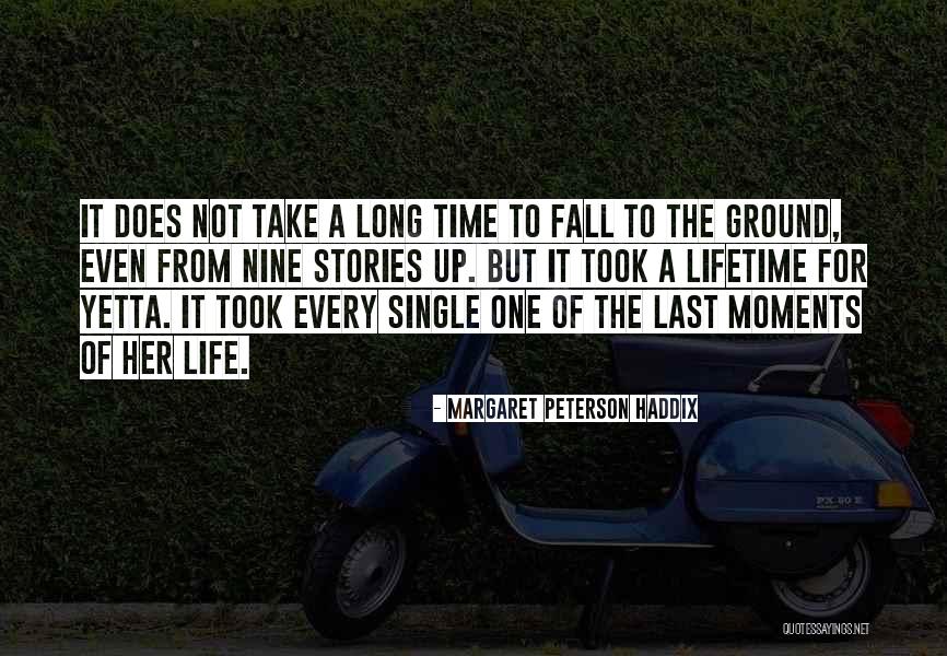Life Of A Lifetime Quotes By Margaret Peterson Haddix Life Of A Lifetime Quotes By Margaret Peterson Haddix