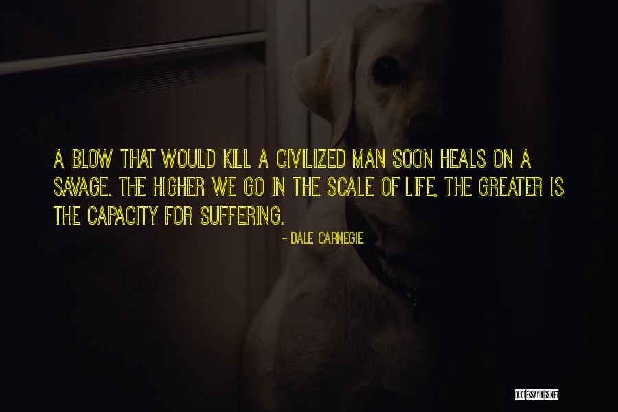 Life Of A Man Quotes By Dale Carnegie Life Of A Man Quotes By Dale Carnegie