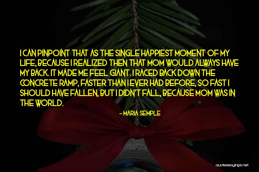 Life Of A Single Mom Quotes By Maria Semple Life Of A Single Mom Quotes By Maria Semple