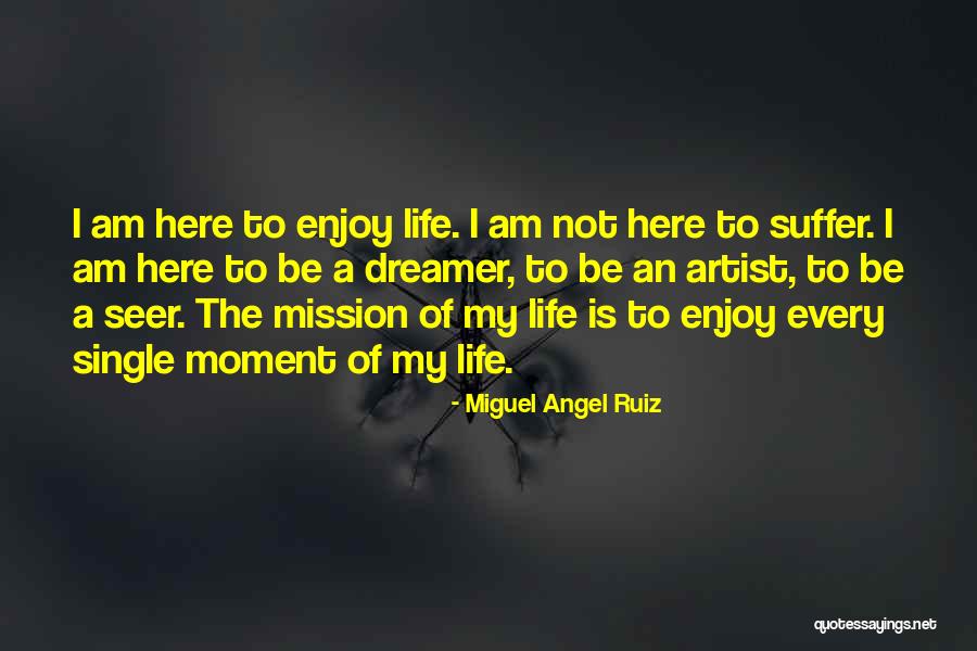 Life Of A Single Mom Quotes By Miguel Angel Ruiz