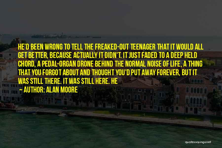 Life Of A Teenager Quotes By Alan Moore