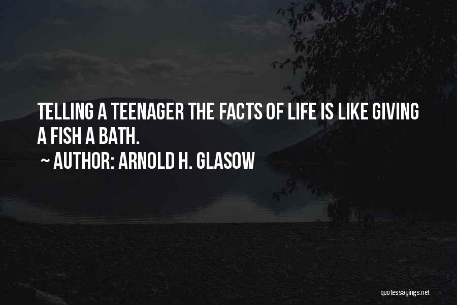 Life Of A Teenager Quotes By Arnold H. Glasow