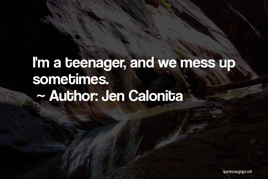 Life Of A Teenager Quotes By Jen Calonita