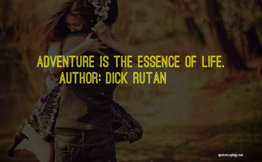 Life Of Adventure Quotes By Dick Rutan