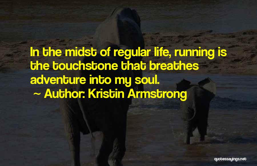 Life Of Adventure Quotes By Kristin Armstrong