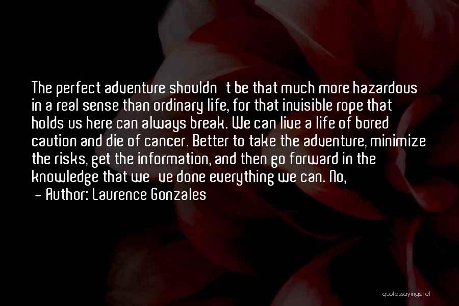 Life Of Adventure Quotes By Laurence Gonzales
