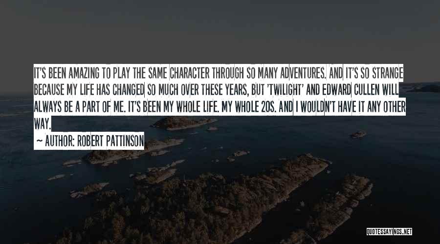 Life Of Adventure Quotes By Robert Pattinson