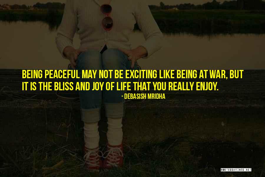 Life Of Bliss Quotes By Debasish Mridha Life Of Bliss Quotes By Debasish Mridha