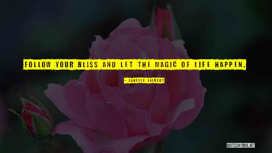 Life Of Bliss Quotes By Janelle Jalbert Life Of Bliss Quotes By Janelle Jalbert