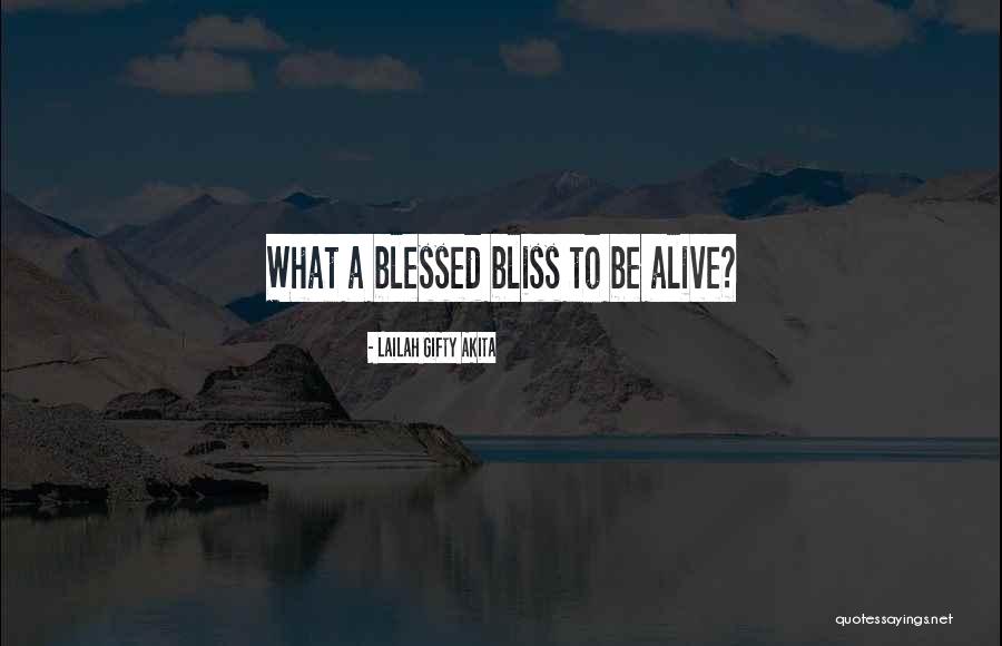 Life Of Bliss Quotes By Lailah Gifty Akita