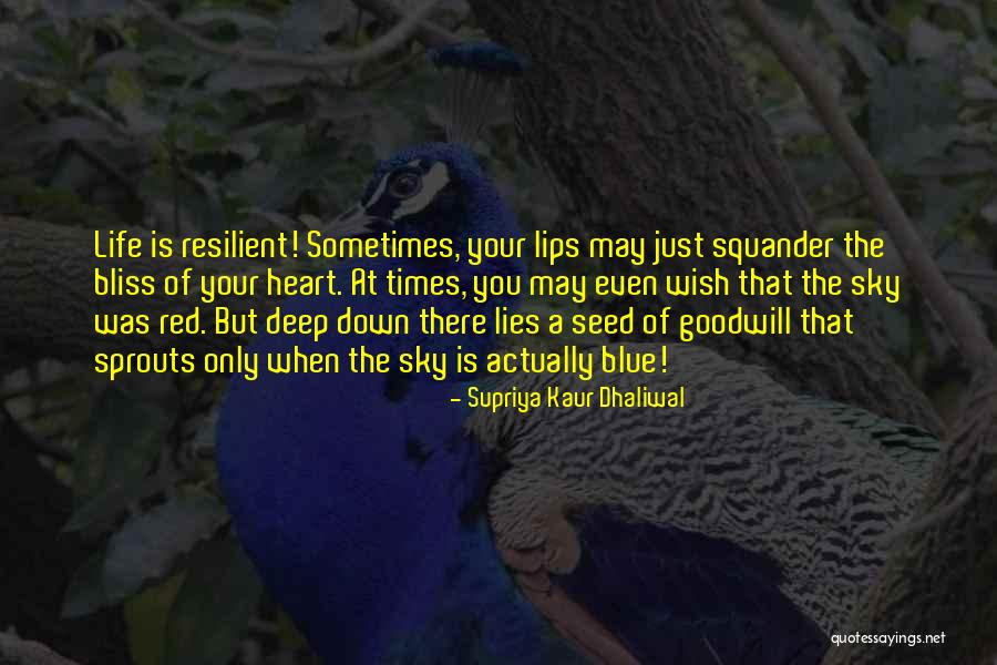 Life Of Bliss Quotes By Supriya Kaur Dhaliwal Life Of Bliss Quotes By Supriya Kaur Dhaliwal