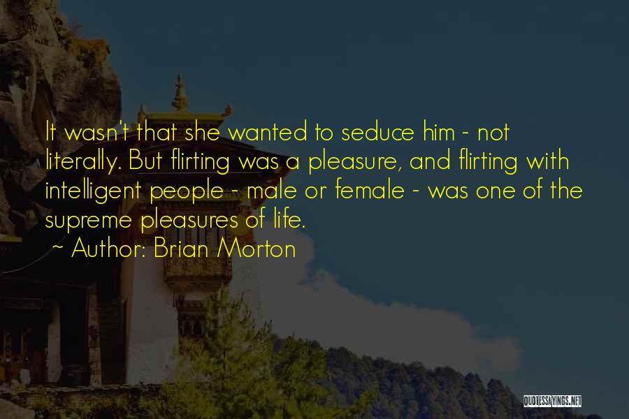 Life Of Brian Quotes By Brian Morton