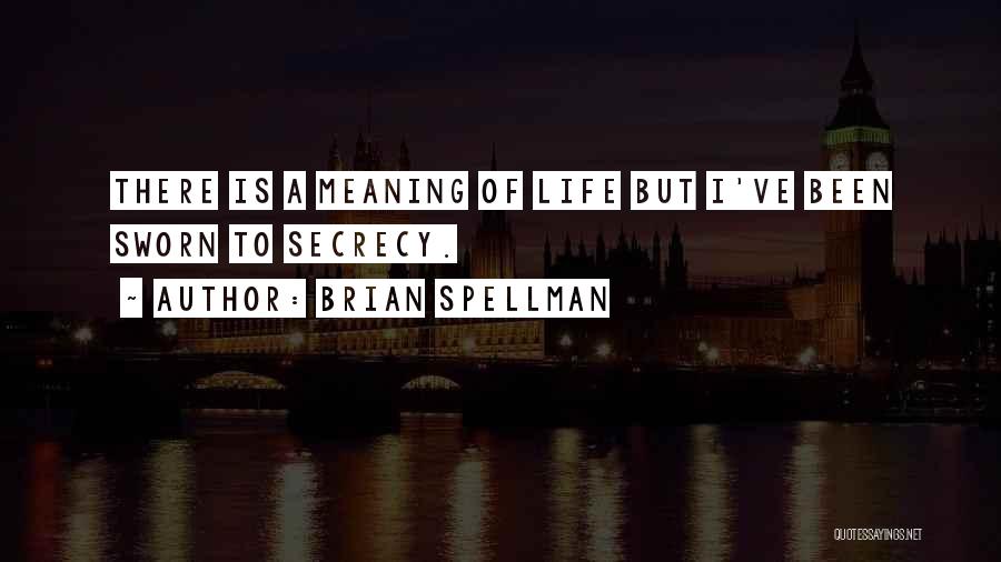 Life Of Brian Quotes By Brian Spellman