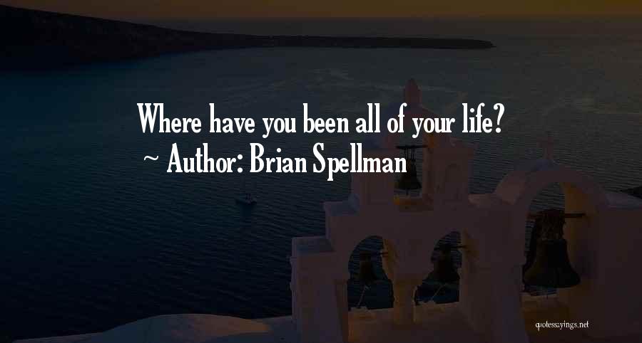 Life Of Brian Quotes By Brian Spellman