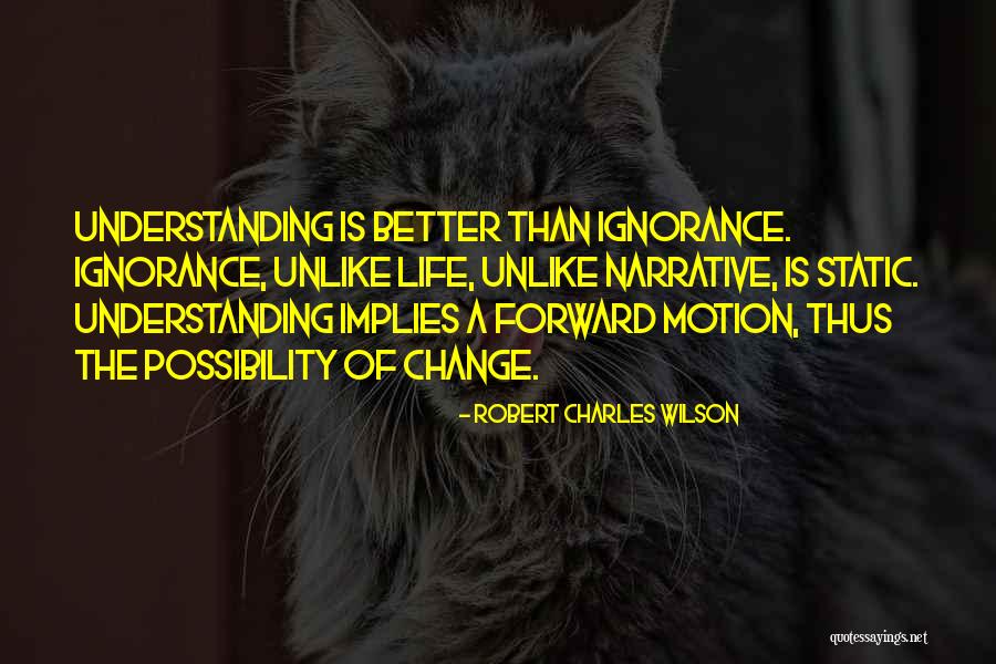 Life Of Change Quotes By Robert Charles Wilson