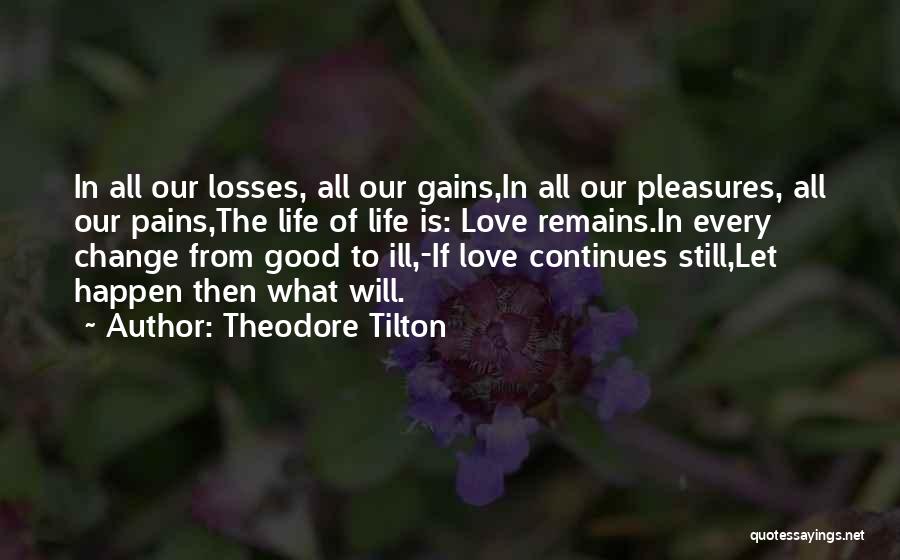 Life Of Change Quotes By Theodore Tilton