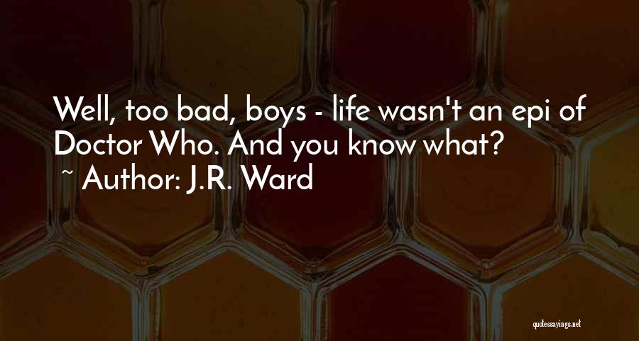 Life Of Doctor Quotes By J.R. Ward