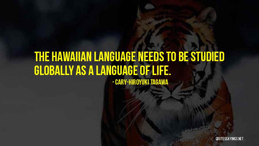 Life Of Language Quotes By Cary-Hiroyuki Tagawa Life Of Language Quotes By Cary-Hiroyuki Tagawa