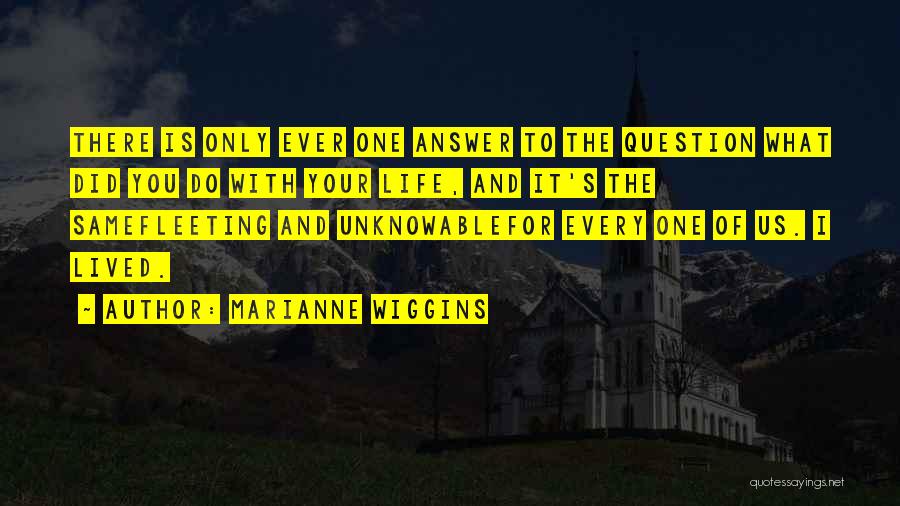 Life Of Marianne Quotes By Marianne Wiggins