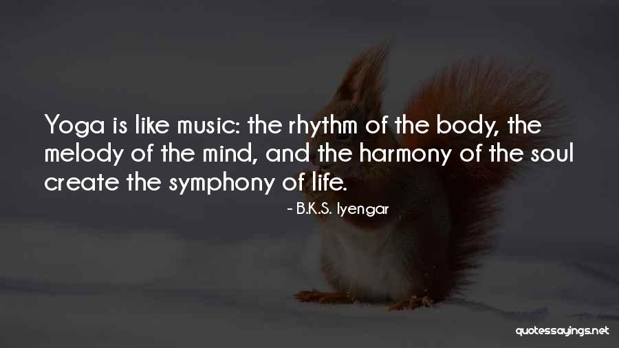 Life Of Music Quotes By B.K.S. Iyengar