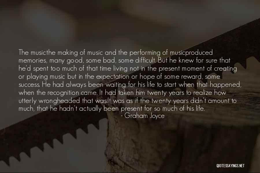 Life Of Music Quotes By Graham Joyce Life Of Music Quotes By Graham Joyce