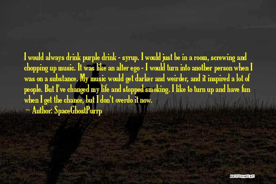 Life Of Music Quotes By SpaceGhostPurrp