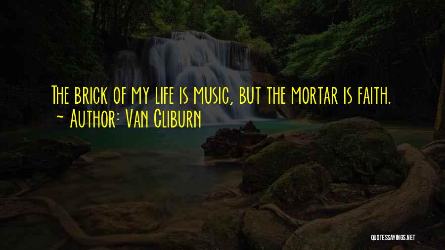 Life Of Music Quotes By Van Cliburn