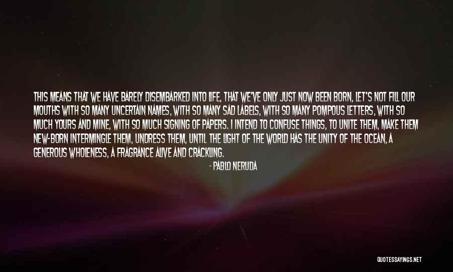 Life Of Pablo Quotes By Pablo Neruda Life Of Pablo Quotes By Pablo Neruda