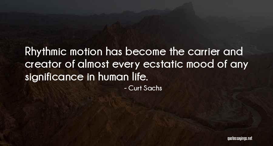 Life Of Significance Quotes By Curt Sachs Life Of Significance Quotes By Curt Sachs