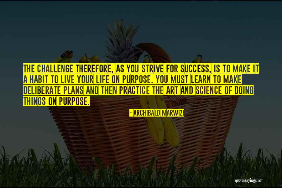 Life Of Success Quotes By Archibald Marwizi Life Of Success Quotes By Archibald Marwizi