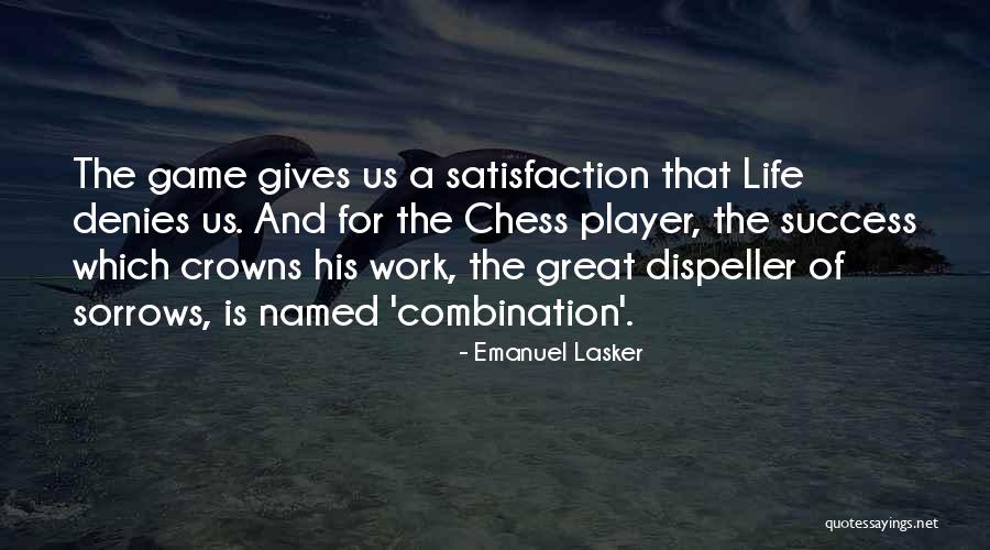 Life Of Success Quotes By Emanuel Lasker Life Of Success Quotes By Emanuel Lasker