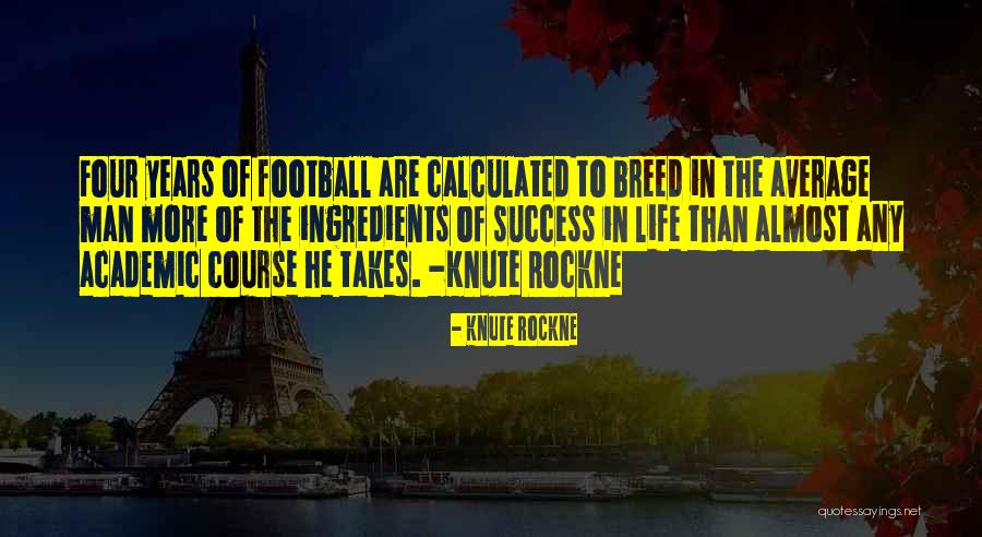 Life Of Success Quotes By Knute Rockne Life Of Success Quotes By Knute Rockne