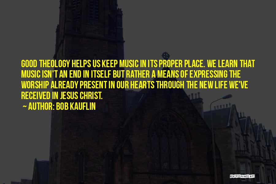 Life Of Worship Quotes By Bob Kauflin