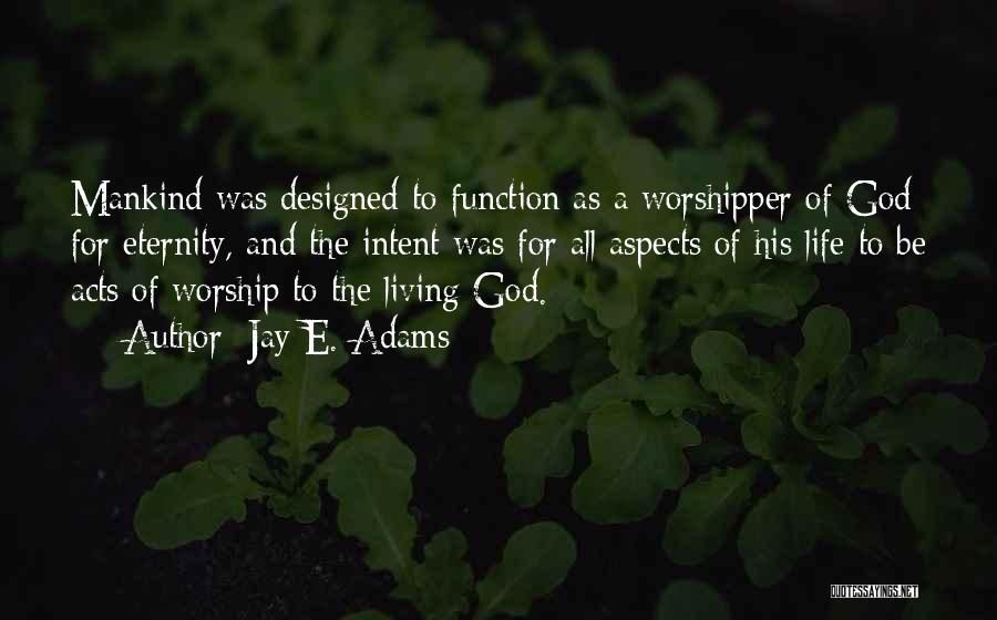 Life Of Worship Quotes By Jay E. Adams