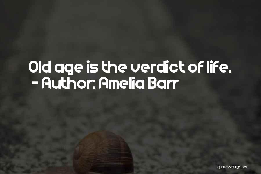Life Old Age Quotes By Amelia Barr