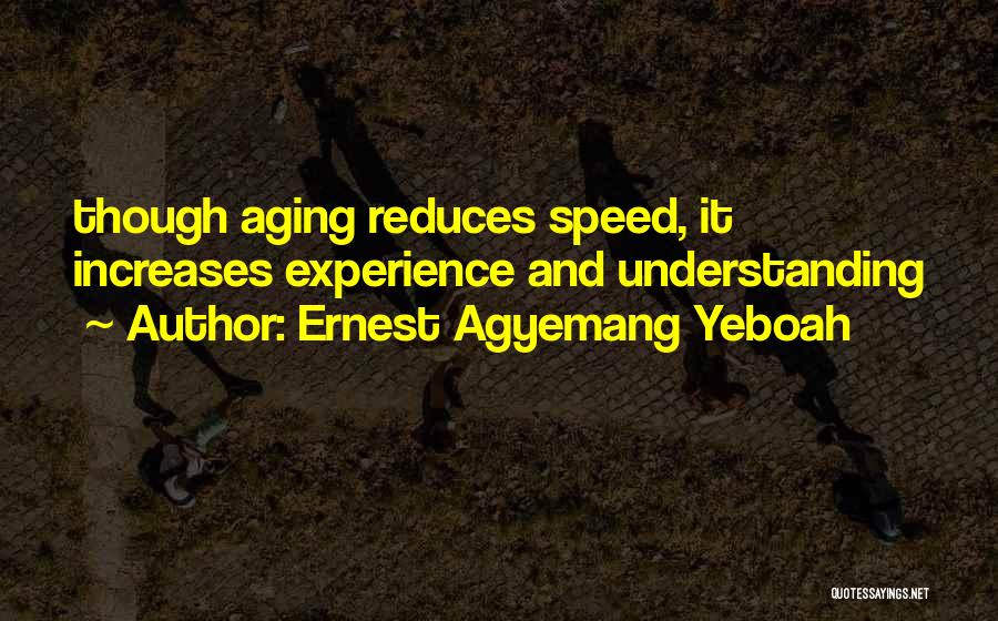 Life Old Age Quotes By Ernest Agyemang Yeboah