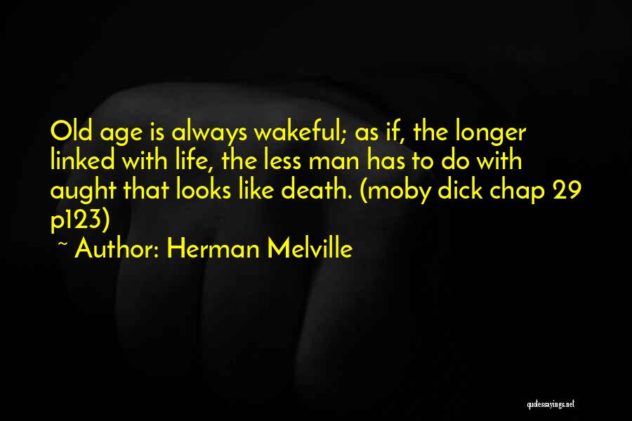 Life Old Age Quotes By Herman Melville
