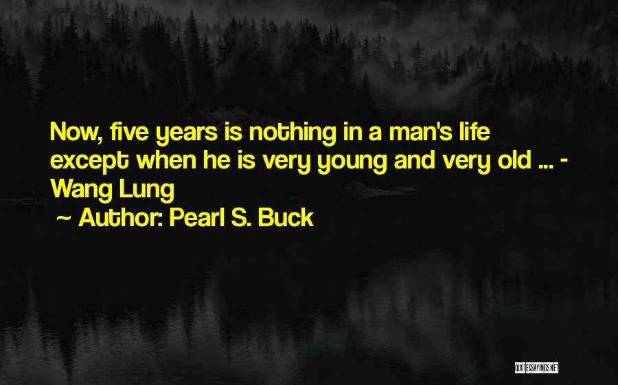 Life Old Age Quotes By Pearl S. Buck