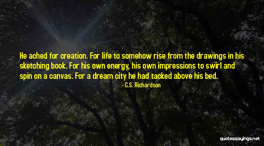 Life On Canvas Quotes By C.S. Richardson Life On Canvas Quotes By C.S. Richardson