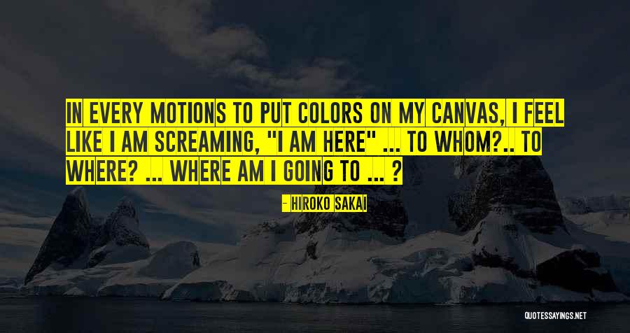 Life On Canvas Quotes By Hiroko Sakai Life On Canvas Quotes By Hiroko Sakai