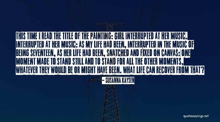 Life On Canvas Quotes By Susanna Kaysen Life On Canvas Quotes By Susanna Kaysen
