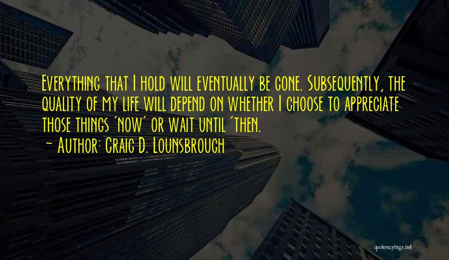 Life On Hold Quotes By Craig D. Lounsbrough