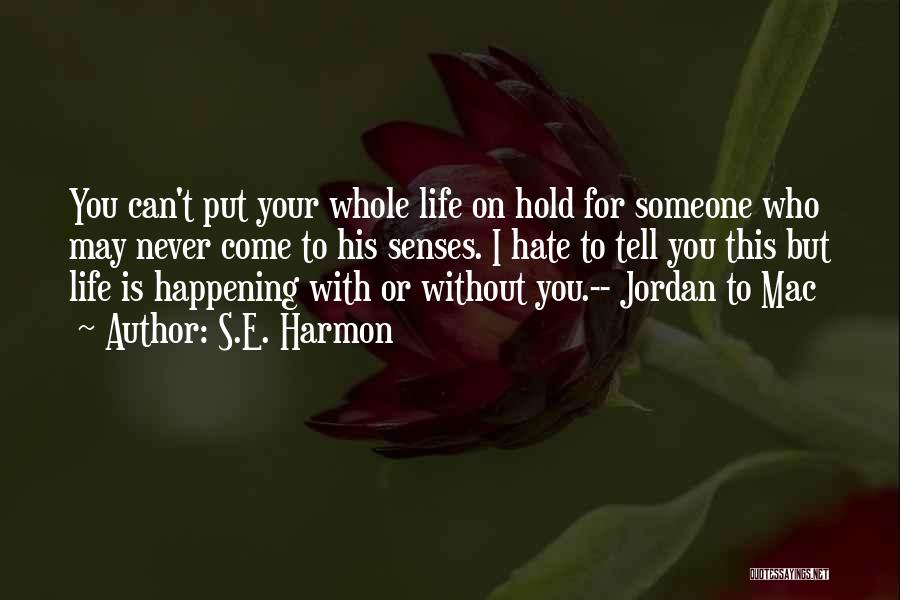Life On Hold Quotes By S.E. Harmon