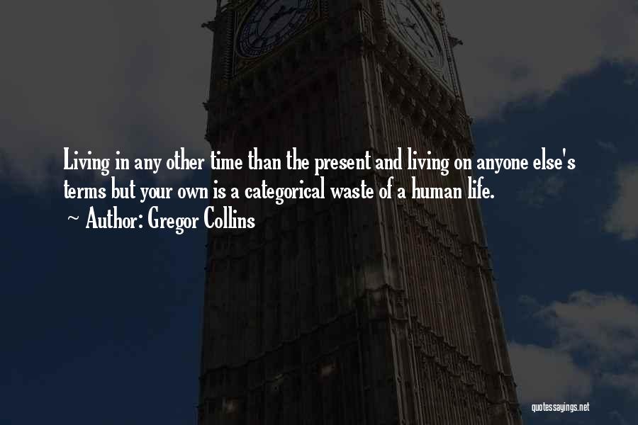 Life On Life's Terms Quotes By Gregor Collins