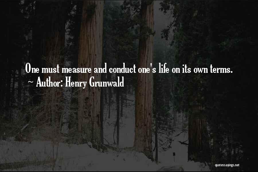 Life On Life's Terms Quotes By Henry Grunwald